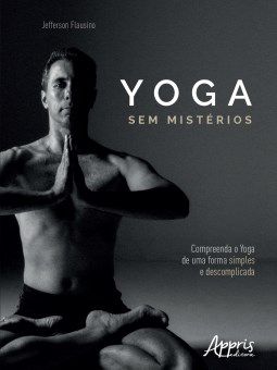 Livro Yoga sem Misterios: Compreenda o Yoga de Uma Maneira Simples e Descomplicad - Flausino