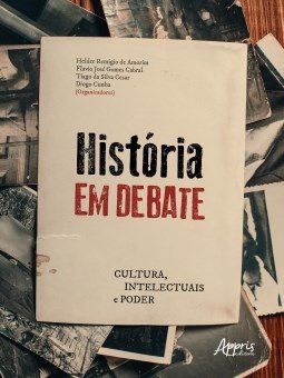 Livro Historia em Debate: Cultura, Intelectuais e Poder - Amorim/cabral/cesar