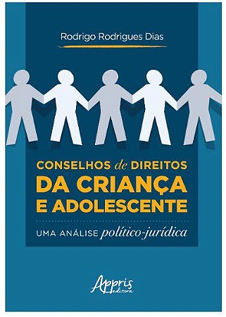 Livro Conselhos de Direitos da Criança e Adolescente: uma Análise Político