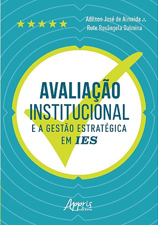 Livro Avaliacao Institucional e a Gestao Estrategica em Ies - Almeida/dalmina