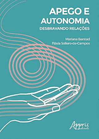 Livro Apego e Autonomia: Desbravando Relações - Neves - Appris