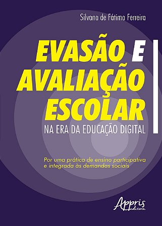 Livro Evasao e Avaliacao Escolar Na era da Educacao Digital : por Uma Pratica de - Ferreira