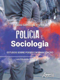 Livro Policia e Sociologia: Estudos sobre Poder e Normalizacao - Franca