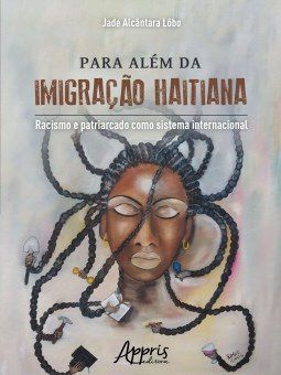 Livro Para Alem da Imigracao Haitiana : Racismo e Patriarcado Como Sistema Intern - Lobo