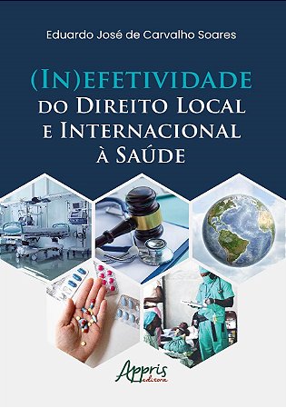 Livro (in)efetividade do Direito Local e Internacional a Saúde  Soares