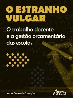 Livro Estranho Vulgar, O: o Trabalho Docente e a Gestao Orcamentaria das Escolas - Conceicao