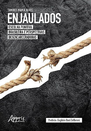 Livro Enjaulados: Escolha Punitiva Brasileira e Perspectivas Desencarceradoras - Alves