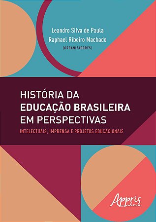 Livro Historia da Educacao Brasileira em Perspectivas: Intelectuais, Imprensa e P - Paula/machado