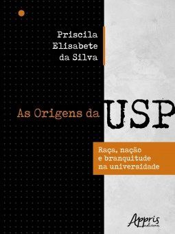 Livro Origens da Usp, As: Raca, Nacao e Branquitude Na Universidade - Silva