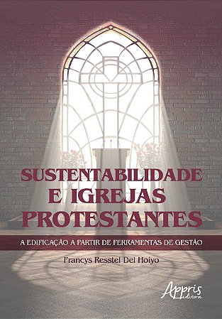Livro Sustentabilidade e Igrejas Protestantes a Edificacao a Partir de Ferramenta - Hoiyo