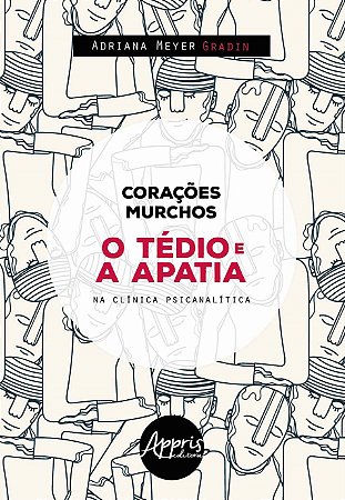 Livro Corações Murchos : o Tédio e a Apatia na Clínica Psicanalista - Gradin