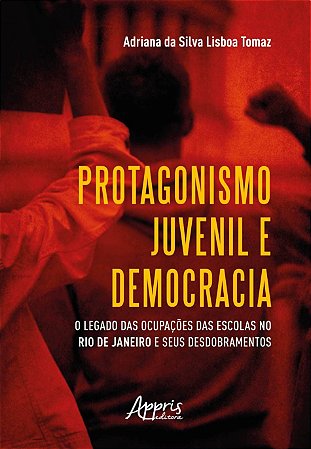 Livro Protagonismo Juvenil e Democracia - Tomaz - Appris
