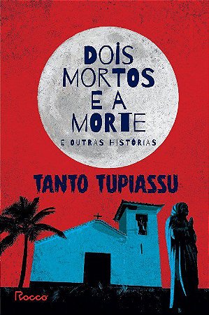 Livro Dois Mortos e a Morte e Outras Historias - Tupiassu