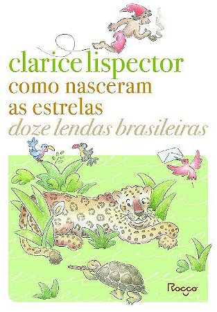 Livro Como Nasceram as Estrelas: Doze Lendas Brasileiras - Lispector - Rocco