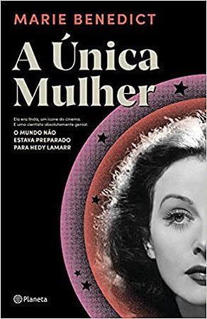 Livro Unica Mulher, A: Ela era Linda, Um Icone do Cinema - e Uma Cientista Absolu - Benedict