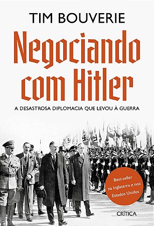 Livro Negociando com Hitler: a Desastrosa Diplomacia Que Levou a Guerra - Bouverie