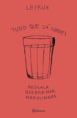 Livro Tudo o Que Ja Nadei: Ressaca, Quebra-mar e Marolinhas - Letrux