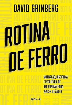 Livro Rotina de Ferro: Motivacao, Disciplina, e Resiliencia de Um Ironman para Ve - David