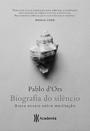Livro Biografia do Silèncio: Breve Ensaio sobre Meditação