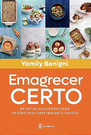 Livro - Emagrecer Certo: Receitas Saudaveis para Perder Peso sem Perder o Prazer - Benigni