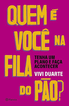 Livro Quem e Voce Na Fila do Pao : Tenha Um Plano e Faca Acontecer - Duarte
