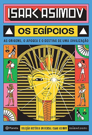 Livro Os Egípcios: as Origens, o Apogeu e o Destino de Uma Civilização