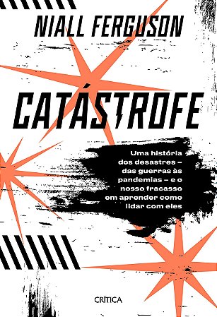 Livro Catastrofe: Uma Historia de Desastres das Guerras as Pandemias e o Nosso Fr - Ferguson
