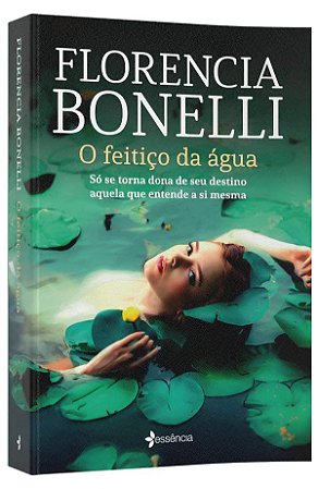 Livro Feitico da Agua, O: so se Torna Dona de Seu Destino Aquela Que Entende a si - Bonelli
