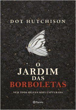 Livro Jardim das Borboletas, O: Nem Toda Beleza Sera Capturada - Hutchison