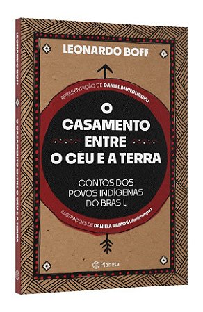 Livro Casamento entre o Ceu e a Terra, O: Contos dos Povos Indigenas do Brasil - Boff