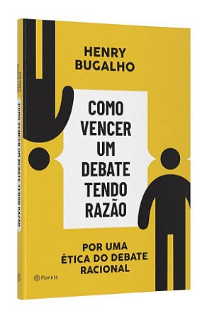 Livro Como Vencer Um Debate Tendo Razao: por Uma Etica do Debate Racional - Bugalho