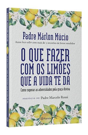Livro Que Fazer com os Limoes Que a Vida te Da, O: Como Superar as Adversidades P - Mucio