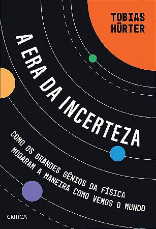 Livro Era da Incerteza, A: Como os Grandes Genios da Fisica Mudaram a Maneira - Hurter