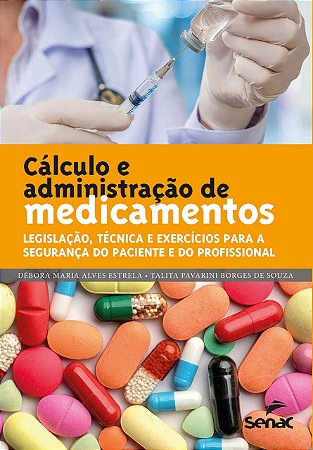 Livro Cálculo e Administração de Medicamentos - Estrela - Senac