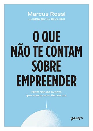 Livro Que Nao te Contam sobre Empreender, O - Rossi/belotto/garcia