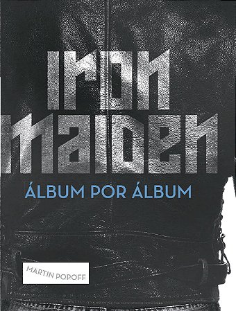 Livro Iron Maiden: Albúm por Album - Popoff - Belas Letras