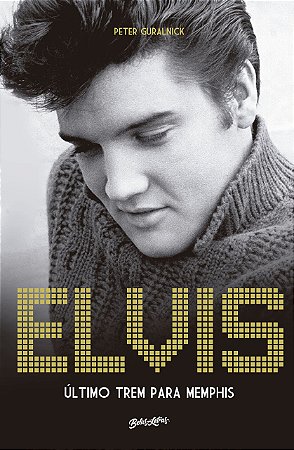 Livro Elvis Presley - Ultimo Trem para Memphis - Guralnick
