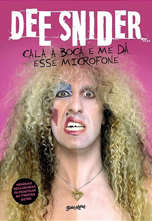 Livro Dee Snider: Cala a Boca e Me dá Esse Microfone