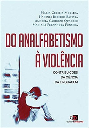 Livro Do Analfabetismo a Violencia: Contribuicoes da Ciencia da Linguagem - Quadrio/batista/moll