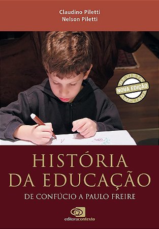 Livro Historia da Educacao: de Confucio a Paulo Freire (nova Edicao) - Piletti/