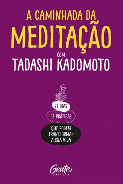 Livro Caminhada da Meditacao com Tadashi Kadomoto, A: 21 Dias de Praticas Que pod - Kadomoto