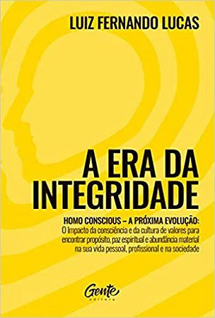 Livro A Era da Integridade: Homo Conscious a Próxima Evolução