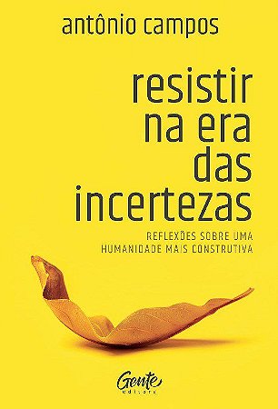 Livro Resistir Na era das Incertezas: Reflexoes sobre Uma Humanidade Mais Constru - Campos
