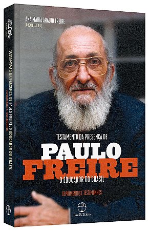 Livro Testamento da Presenca de Paulo Freire, o Educador do Brasil: Depoimentos E - Freire