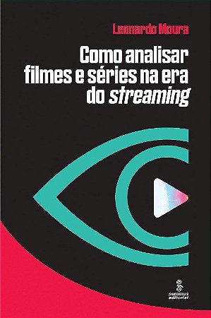 Livro Como Analisar Filmes e Series Na era do Streaming - Moura