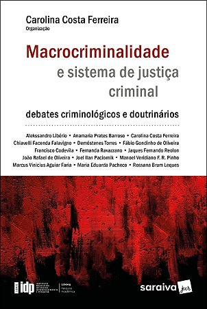 Livro Macrocriminalidade e Sistema de Justica Criminal - Serie Idp - 1 Edicao 20 - Liberio