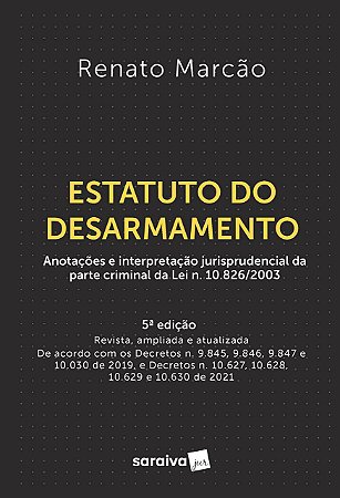 Livro Estatuto do Desarmamento: Lei N. 10.826, de 22 de Dezembro de 2003 Anotada - Marcao - Saraiva