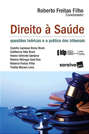 Livro Direito à Saúde: Questões Teóricas e as Práticas Nos Tribunais - Brun - Saraiva