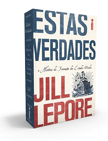 Livro Estas Verdades Jill Lepore