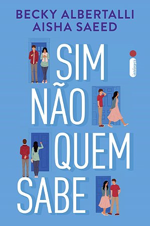 Livro Sim, Nao, Quem Sabe - Becky Albertalli e A